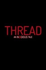 Thread: An Insidious Tale из фильмографии Джейсон Блум в главной роли.