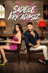Просто друзья (Сериал 2022) - лучший фильм в фильмографии Назлы Булум
